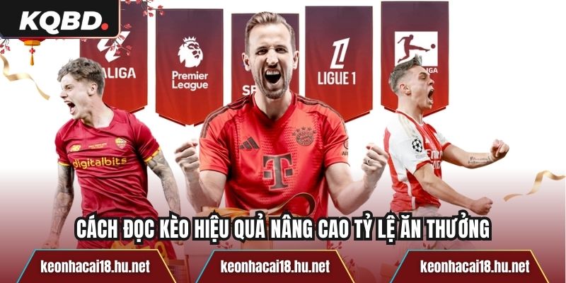 Cách đọc kèo hiệu quả nâng cao tỷ lệ ăn thưởng