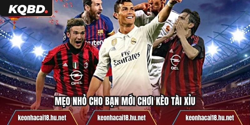 Mẹo nhỏ cho bạn mới chơi kèo tài xỉu