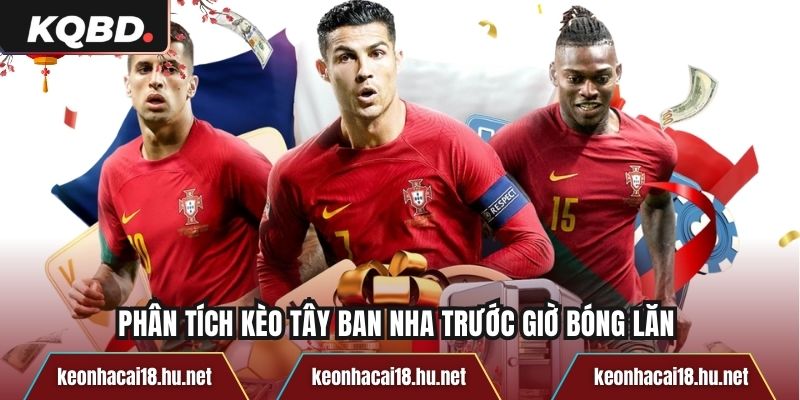 Phân tích kèo Tây Ban Nha trước giờ bóng lăn