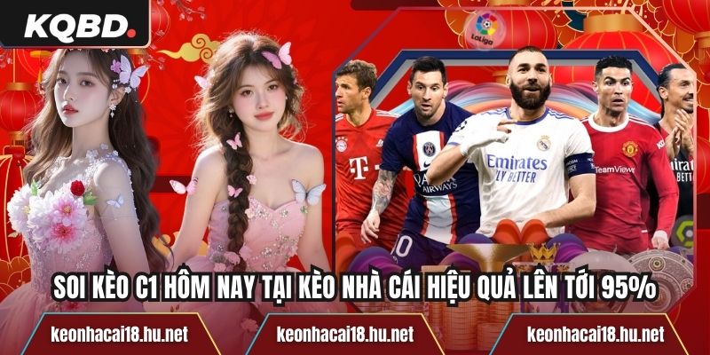 Soi Kèo C1 Hôm Nay Tại Kèo Nhà Cái Hiệu Quả Lên Tới 95%